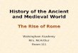 History of the Ancient and Medieval World The Rise of Rome Walsingham Academy Mrs. McArthur Room 111