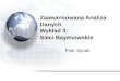 Zaawansowana Analiza Danych Wykład 3: Sieci Bayesowskie Piotr Synak