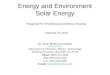 Energy and Environment Solar Energy Dr. Ponn Maheswaranathan Professor of Physics Department of Chemistry, Physics, and Geology Winthrop University, Rock
