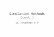 Simulation Methods (cont.) Su, chapters 8-9. Numerical Simulation II Simulation in Chapter 8, section IV of Su Taken from Forecasting and Analysis with