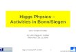 Hggs-D meeting MPI 11/20061 Higgs Physics  Activities in Bonn/Siegen Jrn Groe-Knetter ATLAS-Higgs-D Treffen Mnchen, 28.11.2006