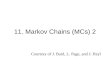 11. Markov Chains (MCs) 2 Courtesy of J. Bard, L. Page, and J. Heyl