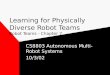 Learning for Physically Diverse Robot Teams Robot Teams - Chapter 7 CS8803 Autonomous Multi-Robot Systems 10/3/02
