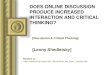 DOES ONLINE DISCUSSION PRODUCE INCREASED INTERACTION AND CRITICAL THINKING? [Discussion  Critical Thinking] [Lenny Shedletsky] This presentation will