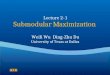 Lecture 2-1 Submodular Maximization Weili Wu Ding-Zhu Du University of Texas at Dallas