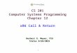 1 CS 201 Computer Systems Programming Chapter 12 x86 Call  Return Herbert G. Mayer, PSU Status 6/28/2015