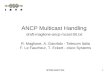 IETF69 ANCP WG1 ANCP Multicast Handling draft-maglione-ancp-mcast-00.txt R. Maglione, A. Garofalo - Telecom Italia F. Le Faucheur, T. Eckert - cisco Systems