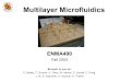 Multilayer Microfluidics ENMA490 Fall 2003 Brought to you by: S. Beatty, C. Brooks, S. Dean, M. Hanna, D. Janiak, C. Kung, J. Ni, B. Sadowski, A. Samuel,