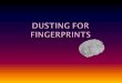 Dusting for fingerprints can uncover information used to identify an unknown victim, witness, or suspect; to verify records; and to establish links between
