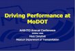 Driving Performance at MoDOT AASHTO Annual Conference October 2008 Mara Campbell Missouri Department of Transportation