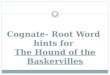 The Hound of the Baskervilles Cognate- Root Word hints for The Hound of the Baskervilles