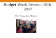 BUDGET WORK SESSION 2016-2017 One Team, One Mission