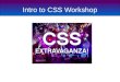 Intro to CSS Workshop. Cascading Style Sheets Cascading Style Sheets are a means to separate the presentation from the structural markup (xhtml) of a