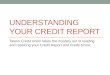 UNDERSTANDING YOUR CREDIT REPORT Taleris Credit Union takes the mystery out of reading and repairing your Credit Report and Credit Score