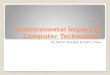 Environmental Impact of Computer Technology By Stefan Falciglia  Sabin Visan
