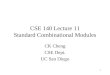1 CSE 140 Lecture 11 Standard Combinational Modules CK Cheng CSE Dept. UC San Diego