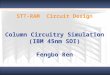 Click to edit Master title style STT-RAM Circuit Design Column Circuitry Simulation (IBM 45nm SOI) Fengbo Ren