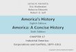 Americas History Eighth Edition America: A Concise History Sixth Edition CHAPTER 17 Industrial America: Corporations and Conflicts, 18771911 Copyright