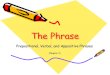 The Phrase Prepositional, Verbal, and Appositive Phrases (Chapter 3)