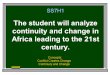 SS7H1 The student will analyze continuity and change in Africa leading to the 21st century. Concepts: Conflict Creates Change Continuity and Change