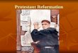 Protestant Reformation. A protest against church abuses,  a reform movement throughout the Christian Church