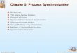 6.1 Silberschatz, Galvin and Gagne 2005 Operating System Concepts Chapter 5: Process Synchronization Background The Critical-Section Problem Petersons