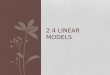 2.4 LINEAR MODELS. Slope Intercept Form: Linear Modeling