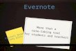 Evernote More than a note-taking tool for students and teachers Kristell Brown Cathy Ellis