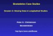 Biostatistics Case Studies Peter D. Christenson Biostatistician  Session 3: Missing Data in Longitudinal Studies
