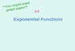 Exponential Functions 4.3 **You might want graph paper**