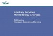 Ancillary Services Methodology Changes Bill Blevins Manager, Operations Planning