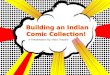 Building an Indian Comic Collection! A Presentation by: Mara Thacker