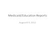 Medicaid/Education Reports August 8-9, 2012. Address Medicaid
