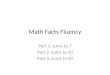 Math Facts Fluency Part 1: sums to 7 Part 2: sums to 10 Part 3: sums to 20