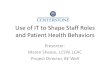 Use of IT to Shape Staff Roles and Patient Health Behaviors Presenter: Maren Sheese, LCSW, LCAC Project Director, BE Well