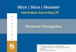 Revenue Recognition Intermediate Accounting,17E Stice | Stice | Skousen  2010 Cengage Learning PowerPoint presented by: Douglas Cloud Professor Emeritus