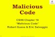 1 Copyright  2014 M. E. Kabay. All rights reserved. Malicious Code CSH6 Chapter 16 Malicious Code Robert Guess  Eric Salveggio
