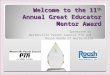 Welcome to the 11 th Annual Great Educator Mentor Award Sponsored by Westerville Parent Council PTA and Roush Honda of Westerville