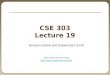 1 CSE 303 Lecture 19 Version control and Subversion ( svn ) slides created by Marty Stepp