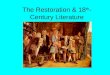 The Restoration  18 th - Century Literature. 18 th -Century World View The 18 th -century English mind was created by the reaction to the civil disorders