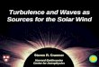 Turbulence and Waves as Sources for the Solar Wind Steven R. Cranmer Harvard-Smithsonian Center for Astrophysics