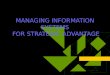 MANAGING INFORMATION SYSTEMS FOR STRATEGIC ADVANTAGE