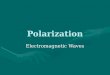 Polarization Electromagnetic Waves. Electromagnetic Wave