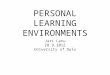 PERSONAL LEARNING ENVIRONMENTS Jari Laru 28.9.2012 University of Oulu