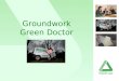 Groundwork Green Doctor. Who we are 15 years working with London boroughs and their communities Create…