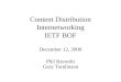 Content Distribution Internetworking IETF BOF December 12, 2000 Phil Rzewski Gary Tomlinson