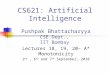 CS621: Artificial Intelligence Pushpak Bhattacharyya CSE Dept., IIT Bombay Lectures 18, 19, 20– A*…