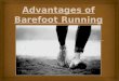 Improved Health Benefits  Drastically reduced Injuries  Superior Running Economics Why…