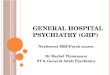 G ENERAL H OSPITAL P SYCHIATRY (GHP) Northwest MRCPsych course Dr Rachel Thomasson ST 6, General Adult…