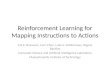 Reinforcement Learning for Mapping Instructions to Actions S.R.K. Branavan, Harr Chen, Luke S. Zettlemoyer,…